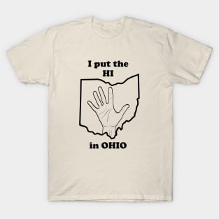 I Put The "HI" in Ohio T-Shirt